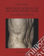 Michelangelo. Agli Uffizi, dentro e fuori. Letture del David e del Tondo Doni. Ediz. a colori libro