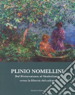 Plinio Nomellini. Dal divisionismo al simbolismo verso la libertà del colore. Catalogo della mostra (Seravezza, 14 luglio-5 novembre 2017). Ediz. a colori libro