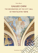 Galileo Chini. The decoration of the City Hall of Montecatini Terme libro usato