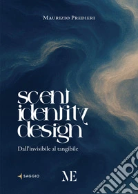 Scent Identity Design. Dall'invisibile al tangibile libro