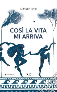Così la vita mi arriva libro