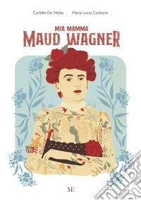 Mia mamma Maud Wagner. Ediz. illustrata libro