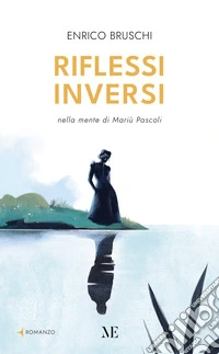 Riflessi inversi. Nella mente di Mariù Pascoli libro