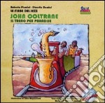 John Coltrane. Un treno per Paradise. Ediz. illustrata. Con CD Audio libro