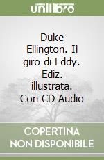 Duke Ellington. Il giro di Eddy. Ediz. illustrata. Con CD Audio libro