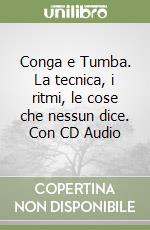 Conga e Tumba. La tecnica, i ritmi, le cose che nessun dice. Con CD Audio libro