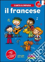 Canta e impara il francese! Ediz. illustrata. Con CD Audio libro