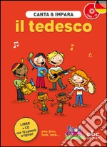 Canta e impara il tedesco! Ediz. illustrata. Con CD Audio libro