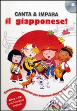 Canta e impara il giapponese! Ediz. illustrata. Con CD Audio libro