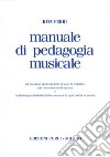 Manuale di pedagogia musicale libro