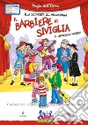 Il barbiere di Siviglia di Gioachino Rossini. Ediz. illustrata. Con CD Audio libro
