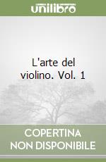 L'arte del violino. Vol. 1 libro