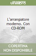 L'arrangiatore moderno. Con CD-ROM