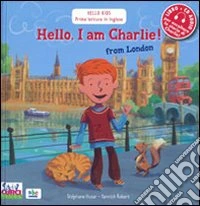Hello, I am Charlie! From London. Con CD Audio libro