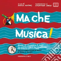 Ma che musica! Brani di classica e jazz da ascoltare e da guardare per bambini da 0 a 6 anni secondo la Music Learning Theory di Edwin E. Gordon. Con Playlist online. Vol. 1