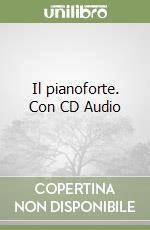 Il pianoforte. Con CD Audio