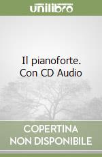 Il pianoforte. Con CD Audio libro