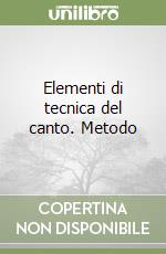 Elementi di tecnica del canto. Metodo libro