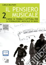 Il pensiero musicale. Corso di teoria e lettura per la formazione musicale di base. Con CD-ROM. Vol. 2 libro