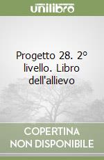 Progetto 28. 2° livello. Libro dell'allievo libro