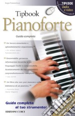 Tipbook. Pianoforte. Guida completa libro