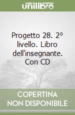 Progetto 28. 2° livello. Libro dell'insegnante. Con CD libro