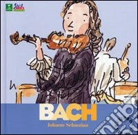 Bach. Alla scoperta dei compositori. Con CD libro