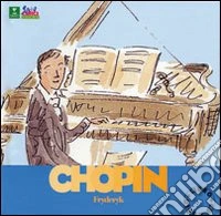 Chopin. Alla scoperta dei compositori. Con CD libro
