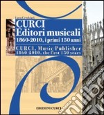 Curci Editori Musicali 1860-2010, i primi 150 anni libro