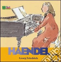 Heandel. Alla scoperta dei compositori. Con CD