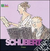 Schubert. Alla scoperta dei compositori. Con CD