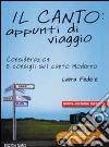 Il canto: appunti di viaggio. Considerazioni e consigli sul canto moderno. Con CD libro