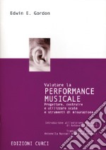 Valutare la performance musicale. Progettare, costruire e utilizzare scale e strumenti di misurazione libro