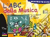 L'ABC della musica. Teoria musicale di base per ragazzi! Con playlist online libro