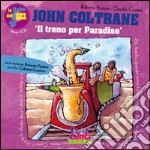 John Coltrane. Il treno per Paradise. Con CD Audio libro