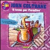 John Coltrane. Il treno per Paradise. Con CD Audio libro di Piumini Roberto Comini Claudio