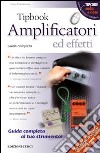 Tipbook. Amplificatori ed effetti. Guida completa libro di Pinksterboer Hugo