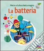 Pietro e la bacchetta magica. La batteria. Ediz. illustrata. Con CD Audio libro