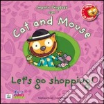 Cat and mouse. Let's go shopping! Con CD Audio libro