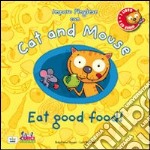 Cat and mouse. Eat good food! Con CD Audio libro