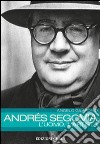 Andrés Segovia: l'uomo, l'artista libro