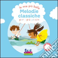 Le più belle melodie classiche per i più piccini. Ediz. illustrata. Con CD-ROM libro