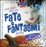 Fate e fantasmi... all'opera. Ediz. illustrata libro