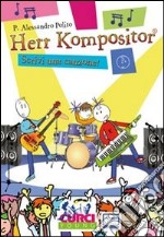 Herr Kompositor. Scrivi una canzone! libro