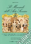 Il manuale dell'arte scenica. Elementi di drammaturgia musicale, recitazione, storia del costume e truccatura teatrale libro