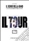 Il senso della band. Il tour libro di Bazzi Marco