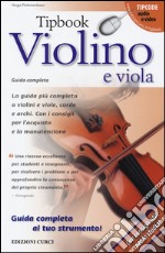 Tipbook violino e viola. Guida completa libro