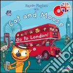 Imparo l'inglese con cat and mouse. Go to London! Ediz. illustrata. Con CD Audio libro