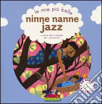 Le mie più belle ninne nanne jazz e altre dolci melodie per i più piccini. Con CD Audio libro