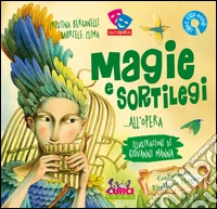 Magie e sortilegi... all'Opera. Ediz. illustrata. Con CD Audio